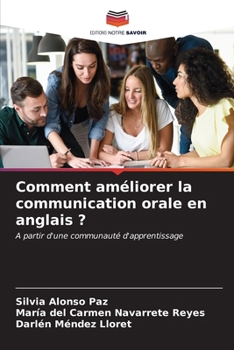 Comment améliorer la communication orale en anglais ? (French Edition)