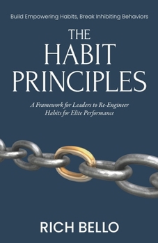 Paperback The Habit Principles: A Framework for Leaders to Re-engineer Habits for Elite Performance Book