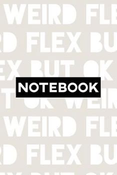 Paperback Notebook: Weird Flex But Ok Typography Meme Pattern Book