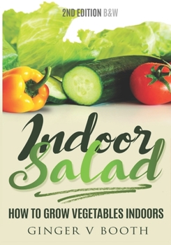 Paperback Indoor Salad: How to Grow Vegetables Indoors, 2nd Edition B&W Book