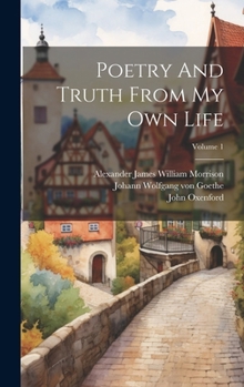 Hardcover Poetry And Truth From My Own Life; Volume 1 Book