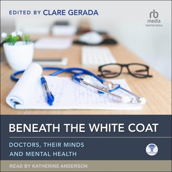 MP3 CD Beneath the White Coat: Doctors, Their Minds and Mental Health Book