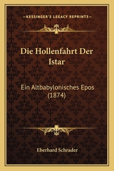 Paperback Die Hollenfahrt Der Istar: Ein Altbabylonisches Epos (1874) [German] Book