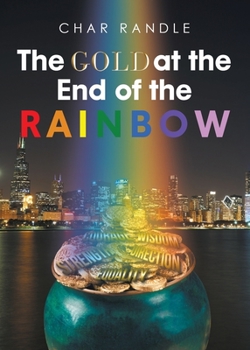 Paperback The Gold at the End of the Rainbow Book
