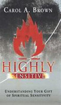 Hardcover Highly Sensitive: Understanding Your Gift of Spiritual Sensitivity Book