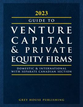 Paperback Guide to Venture Capital & Private Equity Firms, 2023: Print Purchase Includes 1 Year Free Online Access Book