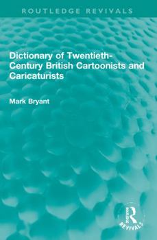 Paperback Dictionary of Twentieth-Century British Cartoonists and Caricaturists Book