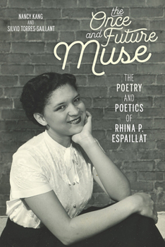 The Once and Future Muse: The Poetry and Poetics of Rhina P. Espaillat - Book  of the Latinx and Latin American Profiles