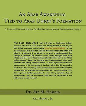 An Arab Awakening Tied to Arab Union's Formation: A Techno-Economic Digital Age Revolution for Arab Region Advancement