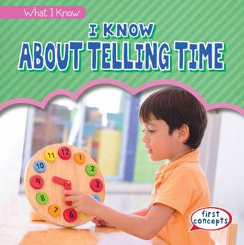 I Know about Telling Time - Book  of the What I Know