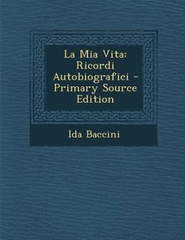 Paperback La MIA Vita: Ricordi Autobiografici [Italian] Book