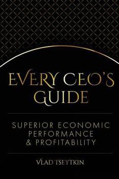 Paperback Superior Economic Performance & Profitability: Every CEO's Guide Book