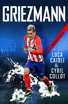 Paperback Griezmann - 2019 Updated Edition: The Making of France's Mini Maestro Book