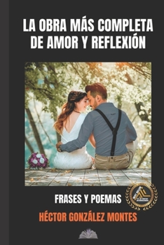 Paperback La obra mas completa de amor y reflexión: Frases y poemas [Spanish] Book