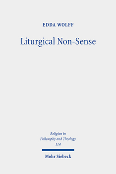 Paperback Liturgical Non-Sense: Negative Hermeneutics as a Method for Liturgical Studies Based on Liturgical Case Studies of Holy Saturday Book
