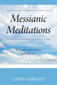 Paperback Messianic Meditations: My heart says of You, seek His face Book