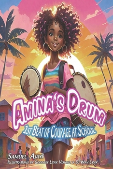Amina's Drum: 1st Beat of Courage at School