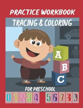 Paperback Practice Workbook Tracing & Coloring for Preschool: Alphabet & Numbers Practice for Preschoolers - Learn Letters and Numbers Through Number and Letter Book