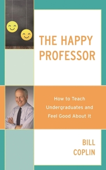 Paperback Happy Professor: How to Teach Undergraduates and Feel Good About It Book