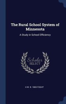 Hardcover The Rural School System of Minnesota: A Study in School Efficiency Book