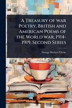 Paperback A Treasury of war Poetry, British and American Poems of the World war, 1914-1919. Second Series Book