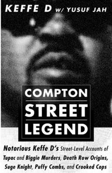 Paperback Compton Street Legend: Notorious Keffe D's Street-Level Accounts of Tupac and Biggie Murders, Death Row Origins, Suge Knight, Puffy Combs, an Book