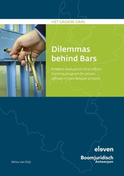 Paperback Dilemmas Behind Bars: A Realist Evaluation of an Ethics Training Program for Prison Officers in Two Belgian Prisons Book