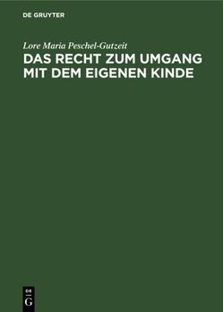 Hardcover Das Recht Zum Umgang Mit Dem Eigenen Kinde: Eine Systematische Darstellung. Kommentar [German] Book