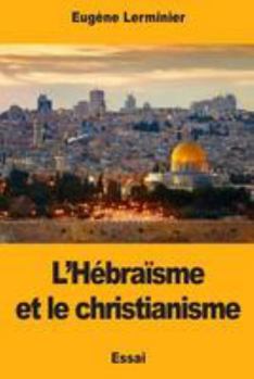 Paperback L'Hébraïsme et le christianisme [French] Book