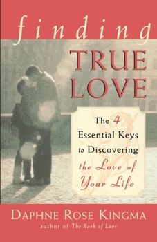 Paperback Finding True Love: The 4 Essential Keys to Discovering the Love of Your Life Book