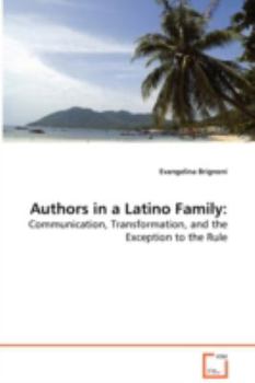 Paperback Authors in a Latino Family: Communication, Transformation, and the Exception to the Rule Book