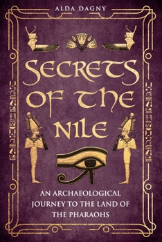 Paperback Secrets of the Nile: An Archaeological Journey to the Land of Pharaohs Book