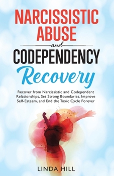 Paperback Narcissistic Abuse and Codependency Recovery: Recover from Narcissistic and Codependent Relationships, Set Strong Boundaries, Improve Self-Esteem, and Book