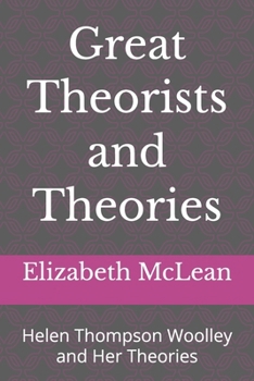 Great Theorists and Theories: Helen Thompson Woolley and Her Theories