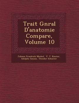 Paperback Trait G N Ral D'Anatomie Compar E, Volume 10 [French] Book