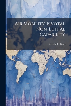 Paperback Air Mobility-Pivotal Non-Lethal Capability: Where Are We Going With Peacekeeping? Book