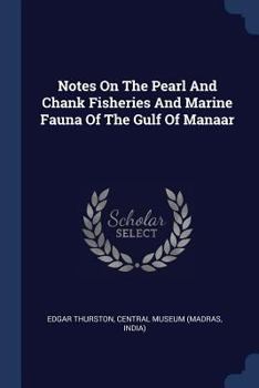 Paperback Notes On The Pearl And Chank Fisheries And Marine Fauna Of The Gulf Of Manaar Book