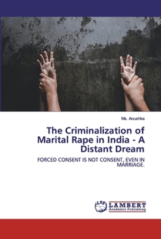 Paperback The Criminalization of Marital Rape in India - A Distant Dream Book