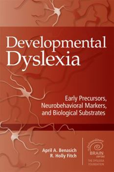 Hardcover Developmental Dyslexia: Early Precursors, Neurobehavioral Markers, and Biological Substrates Book