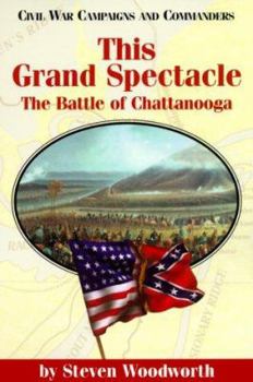 Paperback This Grand Spectacle: The Battle of Chattanooga Book