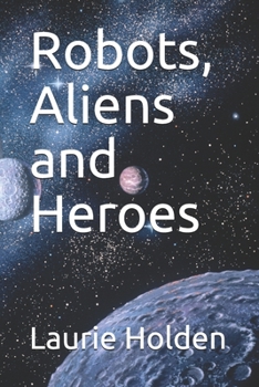 Paperback Robots, Aliens and Heroes Book