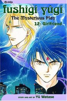 Fushigi Yûgi: The Mysterious Play, Vol. 12: Girlfriend - Book #12 of the Fushigi Yûgi: The Mysterious Play