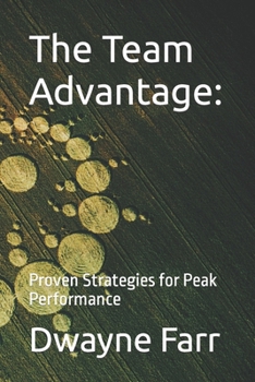 The Team Advantage:: Proven Strategies for Peak Performance