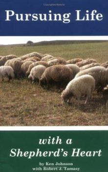 Paperback Pursuing Life with a Shepherd's Heart: Practical Perspectives from the Flock for Everyday Realities at Home and at Work Book