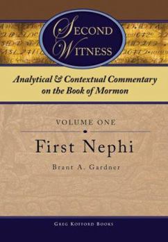 Second Witness: Analytical and Contextual Commentary on the Book of Mormon, First Nephi - Book  of the Second Witness: Analytical and Contextual Commentary on the Book of Mormon