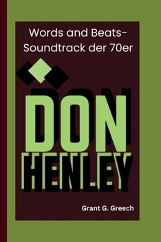 DON HENLEY: Words and Beats-Soundtrack der 70er (Les bâtisseurs d'empire) (German Edition)