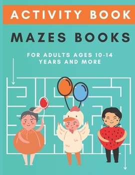 Paperback activity books mazes for adults: Mazes Activity Book, Mazes book for kids 10 - 14 years old, for games and problem-solving, Maze without solutions Book