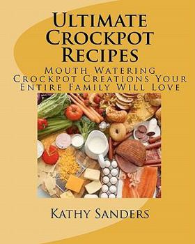 Paperback Ultimate Crockpot Recipes: 196 Pages Of Mouth Watering Crockpot Creations Book