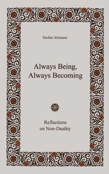 Paperback Always Being, Always Becoming: Reflections on Non-Duality Book