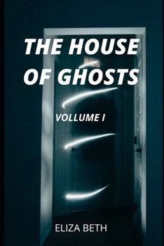 The House of Ghosts - Volume I